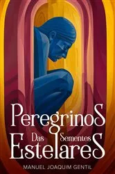 Book cover of Peregrinos das Sementes Estelares by Manuel Joaquim Gentil