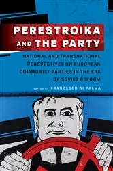 Book cover of Perestroika and the Party by Francesco Di Palma