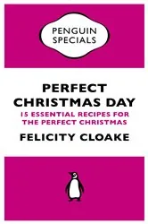 Book cover of Perfect Christmas Day by Felicity Cloake