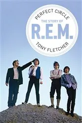 Book cover of Perfect Circle: The Story of R.E.M. by Tony Fletcher