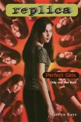 Book cover of Perfect Girls (Replica #4) by Marilyn Kaye