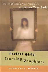 Book cover of Perfect Girls, Starving Daughters by Courtney E. Martin