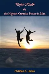 Book cover of Perfect Health Or, the Highest Curative Power in Man by Unknown