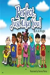 Book cover of Perfect, Just Like You! by K.A. Wright