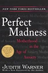 Book cover of Perfect Madness by Judith Warner