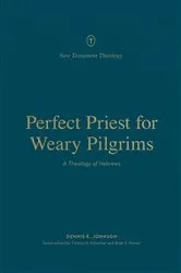 Book cover of Perfect Priest for Weary Pilgrims by Dennis E. Johnson