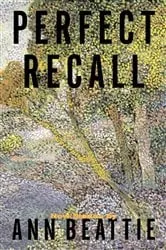 Book cover of Perfect Recall by Ann Beattie