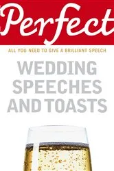 Book cover of Perfect Wedding Speeches and Toasts by Unknown