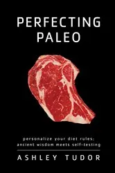 Book cover of Perfecting Paleo by Ashley Tudor