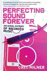 Book cover of Perfecting Sound Forever by Greg Milner
