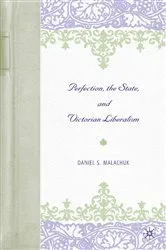 Book cover of Perfection, the State, and Victorian Liberalism by D. Malachuk