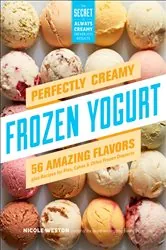 Book cover of Perfectly Creamy Frozen Yogurt by Nicole Weston