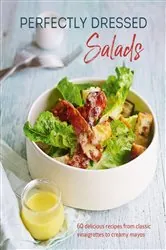 Book cover of Perfectly Dressed Salads by Louise Pickford