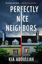Book cover of Perfectly Nice Neighbors by Kia Abdullah