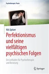 Book cover of Perfektionismus und seine vielfältigen psychischen Folgen by Nils Spitzer