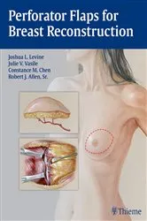 Book cover of Perforator Flaps for Breast Reconstruction by Joshua L. Levine