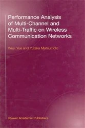 Book cover of Performance Analysis of Multi-Channel and Multi-Traffic on Wireless Communication Networks by Wuyi Yue
