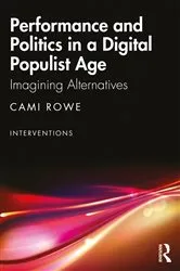 Book cover of Performance and Politics in a Digital Populist Age by Cami Rowe