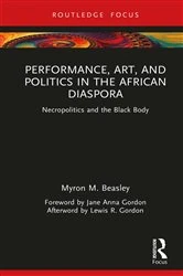 Book cover of Performance, Art, and Politics in the African Diaspora by Myron Beasley