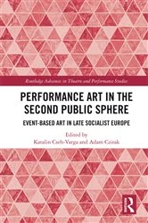 Book cover of Performance Art in the Second Public Sphere by Katalin Cseh-Varga