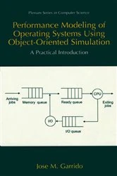 Book cover of Performance Modeling of Operating Systems Using Object-Oriented Simulations by José M. Garrido