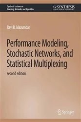 Book cover of Performance Modeling, Stochastic Networks, and Statistical Multiplexing, Second Edition (2nd ed.) by Ravi R. Mazumdar