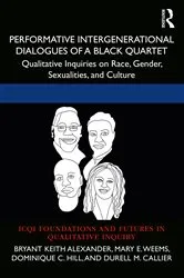 Book cover of Performative Intergenerational Dialogues of a Black Quartet by Bryant Keith Alexander