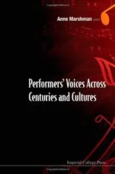 Book cover of Performers' Voices Across Centuries And Cultures - Selected Proceedings Of The 2009 Performer's Voice International Symposium by Anne Marshman