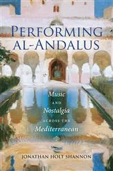 Book cover of Performing al-Andalus by Jonathan Holt Shannon