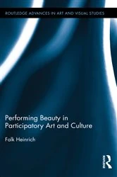 Book cover of Performing Beauty in Participatory Art and Culture by Falk Heinrich
