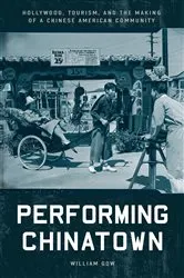 Book cover of Performing Chinatown by William Gow