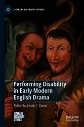Book cover of Performing Disability in Early Modern English Drama by Leslie C. Dunn