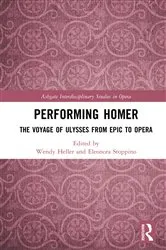 Book cover of Performing Homer: The Voyage of Ulysses from Epic to Opera by Wendy Heller