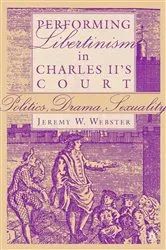 Book cover of Performing Libertinism in Charles II's Court by J. Webster