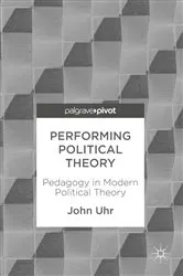 Book cover of Performing Political Theory by John Uhr