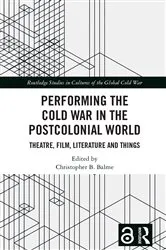 Book cover of Performing the Cold War in the Postcolonial World by Christopher B. Balme