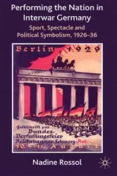 Book cover of Performing the Nation in Interwar Germany by N. Rossol