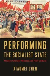 Book cover of Performing the Socialist State by Xiaomei Chen