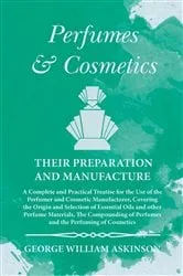 Book cover of Perfumes and Cosmetics their Preparation and Manufacture by George William Askinson