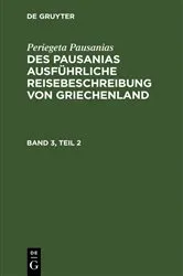 Book cover of Periegeta Pausanias: Des Pausanias ausführliche Reisebeschreibung von Griechenland. Band 3, Teil 2 (2nd ed.) by Johann Eustachius Goldhagen