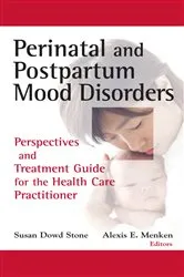 Book cover of Perinatal and Postpartum Mood Disorders by Susan Dowd Stone