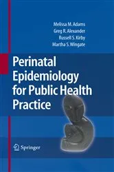 Book cover of Perinatal Epidemiology for Public Health Practice by Melissa M. Adams