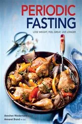 Book cover of Periodic Fasting: Lose Weight, Feel Great, Live Longer by Annchen Weidemann