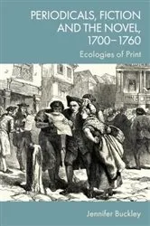Book cover of Periodicals, Fiction and the Novel, 1700–1760 by Jennifer Buckley