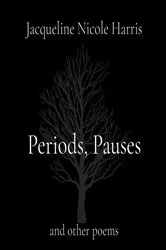 Book cover of Periods, Pauses by Jacqueline Nicole Harris