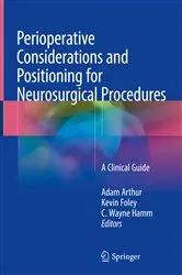 Book cover of Perioperative Considerations and Positioning for Neurosurgical Procedures by Adam Arthur