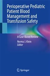 Book cover of Perioperative Pediatric Patient Blood Management and Transfusion Safety by Norma J. Klein