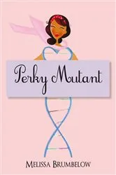 Book cover of Perky Mutant by Melissa Brumbelow