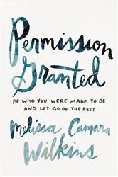 Book cover of Permission Granted by Melissa Camara Wilkins