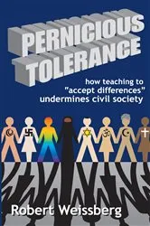 Book cover of Pernicious Tolerance by Robert Weissberg